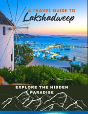 Explore the Hidden Paradise : A Travel Guide to Lakshadweep cover image
