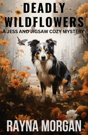 Deadly Wildflowers : Jess and Jigsaw Mysteries cover image