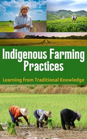 Indigenous Farming Practices : Learning From Traditional Knowledge cover image