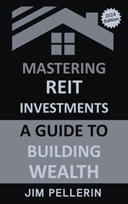 Mastering REIT Investments : A Comprehensive Guide to Wealth Building. Real Estate Investing cover image