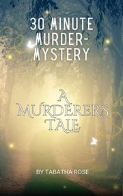 30 Minute Murder-Mystery : A Murderers Tale cover image