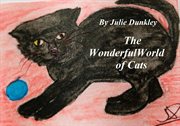 The Wonderful World of Cats : Children's Poetry cover image