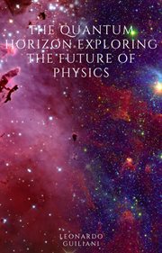 The Quantum Horizon Exploring the Future of Physics cover image