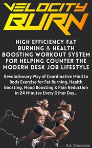 The Velocity Burn High Efficiency Fat Burning System cover image