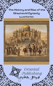 The History and Rise of the Ghaznavid Dynasty cover image