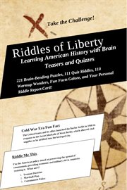 Riddles of Liberty : Learning American History With Brain Teasers and Quizzes cover image