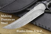 Making Damascus Steel Blades From A to Z cover image