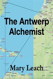 The Antwerp Alchemist : Liz Maguire cover image