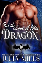 For the Love of Her Dragon : Dragon Guard cover image