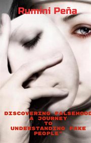 Discovering falsehood : a journey to understanding fake people cover image