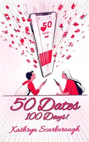 50 Dates in 100 Days : Much Ado Rom Coms cover image