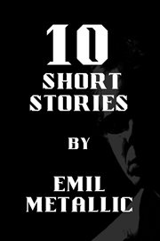10 Short Stories by Emil Metallic cover image