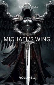 Michael's Wing : Volume 1. Michael's Wing cover image