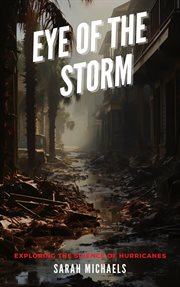 Eye of the Storm : Exploring the Science of Hurricanes cover image
