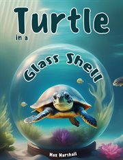 Turtle in a Glass Shell cover image