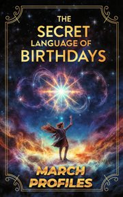 The Secret Language of Birthdays : March Profiles cover image