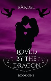 Loved by the Dragon : Book One cover image