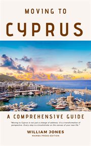 Moving to Cyprus : A Comprehensive Guide cover image