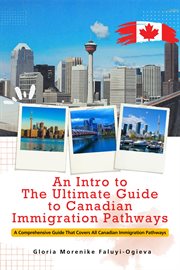 An Intro to the Ultimate Guide to Canadian Immigration Pathways cover image
