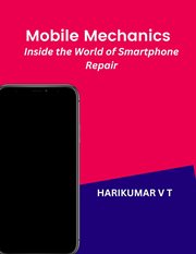 Mobile Mechanics : Inside the World of Smartphone Repair cover image