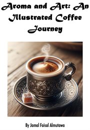 Aroma and Art : An Illustrated Coffee Journey cover image