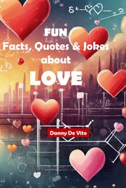 Fun Facts, Quotes and Jokes about Love cover image