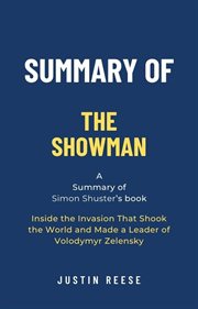 Summary of the Showman by Simon Shuster : Inside the Invasion That Shook the World and Made a Lead cover image