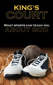 King's Court : What Sports Can Teach You About God cover image