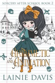 Arithmetic and animation. Sorcery after school cover image