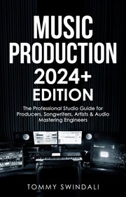 Music Production : The Professional Studio Guide for Producers, Songwriters, Artists & cover image
