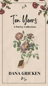 Ten Years : A Poetry Collection cover image