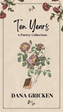 Ten Years: A Poetry Collection
