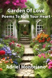 Garden of Love : Poems to Melt Your Heart cover image