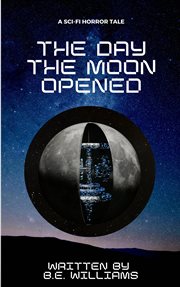 The Day the Moon Opened cover image