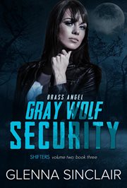 Brass Angel : Gray Wolf Security Shifters: Volume Two cover image