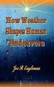 How Weather Shapes Human Endeavors cover image