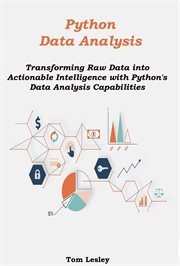 Python Data Analysis : Transforming Raw Data Into Actionable Intelligence With Python's Data Analy cover image