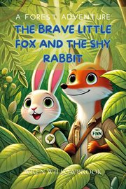 The Brave Little Fox and the Shy Rabbit: A Forest Adventure cover image