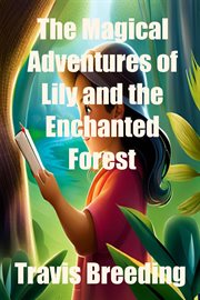 The Magical Adventures of Lily and the Enchanted Forest cover image