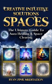 Creative Intuitive Solutions Spaces Ryan Zink Meditation cover image
