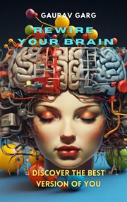 Rewire your brain : discover the best version of you cover image