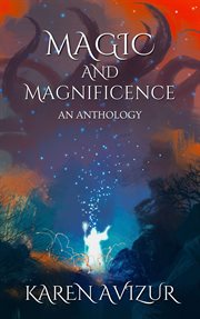 Magic and Magnificence : An Anthology cover image