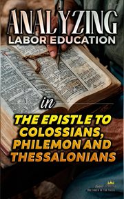 Analyzing Labor Education in the Epistles to Colossians, Philemon and Thessalonians cover image