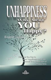 Unhappiness : Why Aren't You Happy? cover image