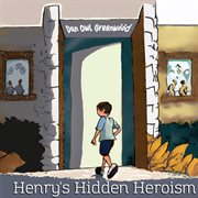Henry's Hidden Heroism cover image