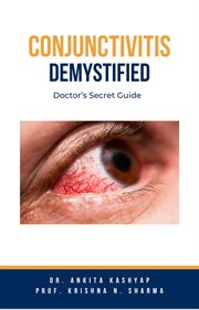 Conjunctivitis Demystified : Doctor's Secret Guide cover image