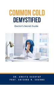Common Cold Demystified : Doctor's Secret Guide cover image