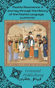 Pashto Resonance : A Journey Through the History of the Pashto Language cover image