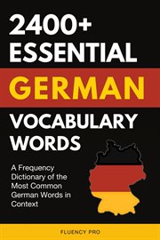 2400+ Essential German Vocabulary Words : A Frequency Dictionary of the Most Common German Words in C cover image