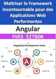 Angular : maîtriser le Framework Incontournable pour des applications web performantes cover image